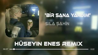 Sıla Şahin  Bir Sana Yandım Ben  Hüseyin Enes Remix  silasahinresmi [upl. by Takashi]