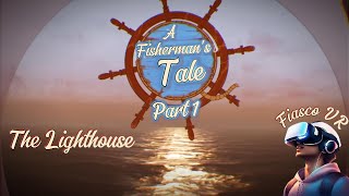 A Fishermans Tale VR The Lighthouse [upl. by Eedebez]