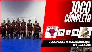 HAND BULL BA x EUNACACHAÇA BA  ITABUNA CUP  ITABUNABA [upl. by Rovaert]