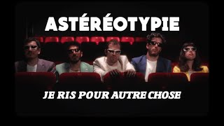 Astéréotypie  Je ris pour autre chose Official Video [upl. by Felty]