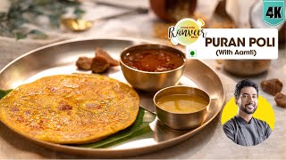 Perfect Puran Poli recipe  अस्सल पुरण पोळी  कटाची आमटी  Aamti bonus recipe  Chef Ranveer Brar [upl. by Akitahs]