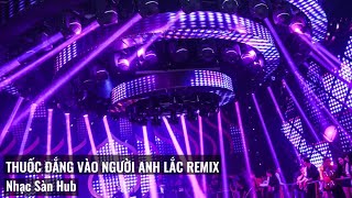 MIXTAPE 2022  THUỐC ĐẮNG VÀO NGƯỜI ANH LẮC REMIX [upl. by Theodor]