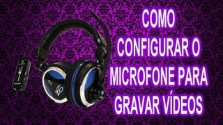 Como Configurar o Microfone para Gravar Vídeos [upl. by Adnat]