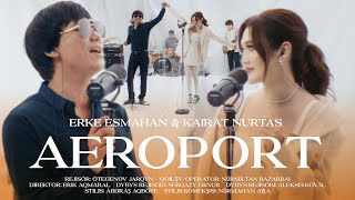 Erke Esmahan amp Kairat Nurtas  Aeroport live concert [upl. by Fisuoy147]