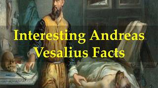 Interesting Andreas Vesalius Facts [upl. by Thier]