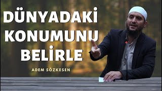 Dünyadaki Konumunu Belirle  Adem Sözkesen [upl. by Verras]