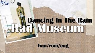 Rad Museum  Dancing In The Rain ft Jusén  Lyrics HanRomEng [upl. by Yentrok]