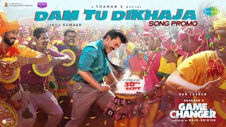 Dam Tu Dikhaja  Song Promo  Game Changer  Ram Charan  Shankar  Thaman S  Nakash Aziz  Kumaar [upl. by Lynnet]