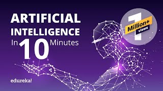 What Is Artificial Intelligence  Artificial Intelligence AI In 10 Minutes  Edureka [upl. by Sixel991]