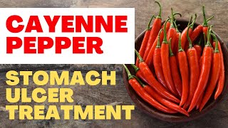 Using Cayenne Pepper as a Treatment for Stomach Ulcers [upl. by Stempien]