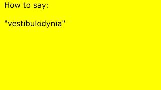 How to pronounce vestibulodynia [upl. by Ragas693]