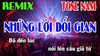 Karaoke Những Lời Dối Gian Remix  Tone Nam Nhạc Sống  Beat Dễ Hát  Nguyễn Linh [upl. by Nattie957]