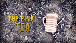 RAP DEL TÉ 2014 The Final Tea [upl. by Eyot]