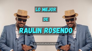 RAULIN ROSENDO MIX EXITOS Y MAS EXITOS [upl. by Madid]