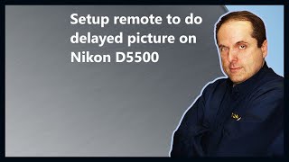 Setup remote to do delayed picture on Nikon D5500 [upl. by Gershom7]