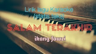 lirik lagu karaoke SALAM TERAKHIR ikang fawzi [upl. by Dulci983]