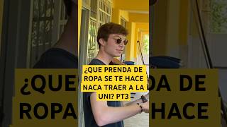 ¿Que prenda de ropa se te hace naca traer a la uni parte 3😂🤣 humor outfit shorts universidad [upl. by Roldan]