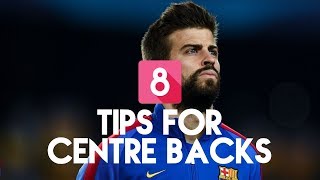 8 TIPS TO PLAY CENTER BACK  PIQUE  SILVA  CHIELLIENI  STONES [upl. by Reger483]