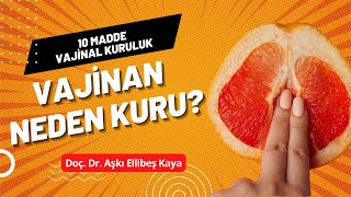 Vajinan neden kuru 10 Madde  Vajinal Kuruluk  Doç Dr Aşkı Ellibeş Kaya [upl. by Laoj738]