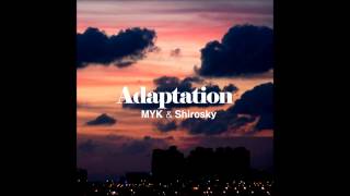 MYK amp Shirosky  Adaptation Full Album [upl. by Aimit]