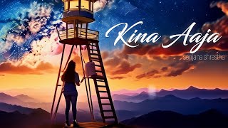 Kina Aaja  Sanjana Shrestha Official Lyrical Video [upl. by Willumsen694]