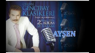 ORHAN GENCEBAY  AYŞEN 2001v [upl. by Artemis952]