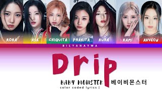 Color Coded Lyrics  DRIP  Baby Monster 베이비몬스터 [upl. by Lyons465]