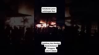 Kebakaran pasar pelelangan ikan di Sodohoa KecKendari BaratSulawesi Tenggara 25112024 [upl. by Wilmar]