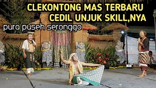 Cedil unjuk skill clekontong mas terlucu pura puseh seronggo [upl. by Anorahs299]