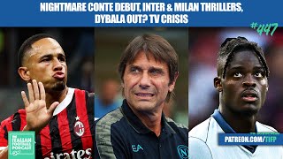 Antonio Conte Napoli Nightmare Inter Milan amp AC Milan Thrillers Paulo Dybala Out amp More Ep 447 [upl. by Berthe419]