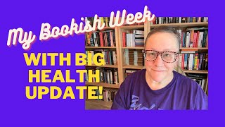 My Bookish Week amp BIG Health Update [upl. by Gavra]