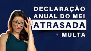 DECLARAÇÃO ANUAL DO MEI ATRASADA O QUE FAZER E COMO FUNCIONA  DASN SIMEI 2022 [upl. by Ahsennek]