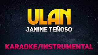 Ulan  Janine Teñoso KaraokeInstrumental [upl. by Martynne793]