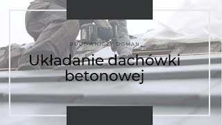 Układanie dachówki betonowej Łacenie układanie dachówki cz2 Dachówka betonowa  cementowa [upl. by Enad]