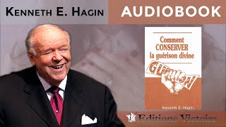 Comment Conserver la guérison Divine  Kenneth E Hagin [upl. by Dimond792]