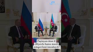 PAŞİNYAN ÖTƏN İL ƏLİYEVLƏ HANSI MƏXFİ MÜQAVİLƏNİ İMZALAYIB [upl. by Idihc]