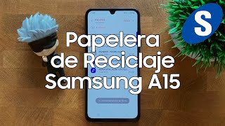 Como Funciona la Papelera de Reciclaje del Samsung A15  Samsungizate [upl. by Nassir]