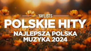 POLSKIE HITY 2024 🌟 Najlepsza Polska Muzyka 2024  Nowe Polskie Piosenki Składanka [upl. by Marilyn]