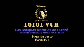 11 POPOL VUH  SEGUNDA PARTE  CAPÍTULO II [upl. by Adni]