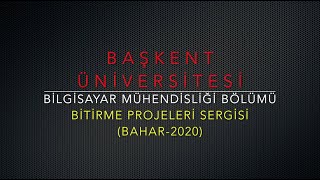 Başkent Üniversitesi Bilgisayar Mühendisliği Bölümü Bitirme Projeleri Sergisi Bahar2020 [upl. by Beard]