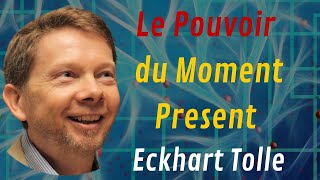 Le Pouvoir du Moment Present  Oeuvre Integrale de Eckhart Tolle  Livre Audio [upl. by Jordans]