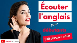 Ecouter anglais  100 phrases utiles pour débutants [upl. by Htennek705]