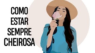 11 Truques Para Sempre Estar Cheirosa Da Cabeça Aos Pés [upl. by Alilahk441]