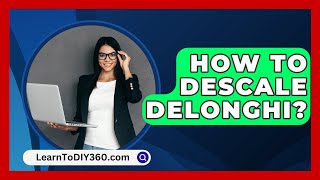 How To Descale Delonghi  LearnToDIY360com [upl. by Enelez]