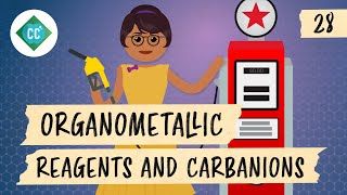 Organometallic Reagents and Carbanions Crash Course Organic Chemistry 28 [upl. by Kciremed]