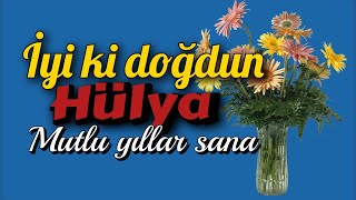 İyi ki doğdun Hülya Doğum günün kutlu olsun mutlu yıllar sana İsme özel doğum günü şarkısı [upl. by Aria193]