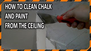 How to remove chalk or paint from a ceiling  DIY [upl. by Quintin]