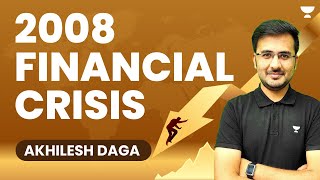 2008 Financial Crisis  Akhilesh Daga  Dec 23  Unacademy CA Foundation Pro [upl. by Serena]