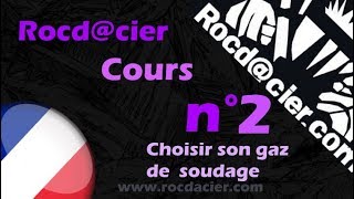 Cours de soudage n°2  Choisir son gaz de soudage [upl. by Ahael]