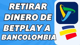 Como Retirar Plata de BETPLAY a Bancolombia [upl. by Nnep]